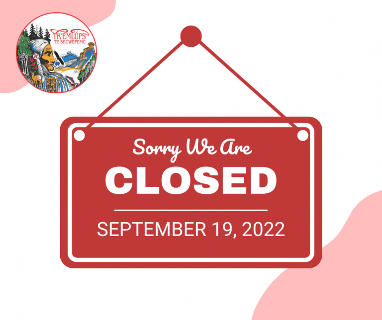 TteS Closed Monday, September 19 Tk̓emlúps te Secwépemc